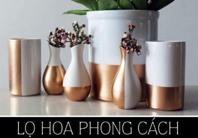 Giúp bạn Các kiểu tự chế lọ hoa sáng tạo bất ngờ